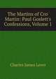 The Martins of Cro' Martin: Paul Goslett's Confessions, Volume 1, Lever, Charles James, 1806-1872 