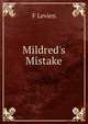 Mildred's Mistake, F Levien 