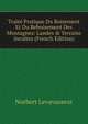 Trait? Pratique Du Boisement Et Du Reboisement Des Montagnes: Landes & Terrains Incultes (French Edition), Norbert Levavasseur 