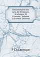 Dictionnaire Des Arts De Peinture, Sculpture Et Gravure, Volume 3 (French Edition), P Ch Levesque 