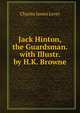 Jack Hinton, the Guardsman. with Illustr. by H.K. Browne, Lever, Charles James, 1806-1872 