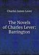 The Novels of Charles Lever: Barrington, Lever, Charles James, 1806-1872 