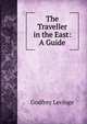 The Traveller in the East: A Guide, Godfrey Levinge 