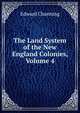 The Land System of the New England Colonies, Volume 4, Channing, Edward 