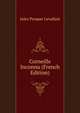 Corneille Inconnu (French Edition), Jules Prosper Levallois 