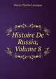 Histoire De Russia, Volume 8, Pierre Charles Levesque 