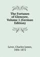 The Fortunes of Glencore, Volume 1 (German Edition), Lever, Charles James, 1806-1872 
