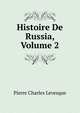 Histoire De Russia, Volume 2, Pierre Charles Levesque 
