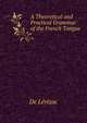 A Theoretical and Practical Grammar of the French Tongue, De Levizac 