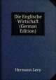 Die Englische Wirtschaft (German Edition), Hermann Levy 