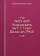 Nuts and Nutcrackers By C.J. Lever Illustr. by 'Phiz'., Lever, Charles James, 1806-1872 