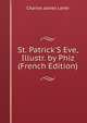 St. Patrick'S Eve, Illustr. by Phiz (French Edition), Lever, Charles James, 1806-1872 