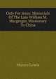 Only For Jesus: Memorials Of The Late William M. Macgregor, Missionary To China, Munro Lewis 