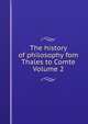 The history of philosophy fom Thales to Comte Volume 2, 