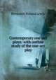 Contemporary one-act plays: with outline study of the one-act play, Benjamin Roland Lewis 