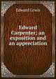 Edward Carpenter; an exposition and an appreciation, Edward Lewis 