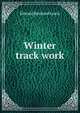 Winter track work, Edward Rowland Lewis 