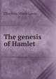 The genesis of Hamlet, Charlton Miner Lewis 