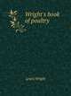 Wright's book of poultry, Wright, Lewis, 1838-1905 