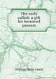 The early called: a gift for bereaved parents, William Henry Lewis 