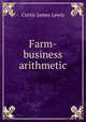 Farm-business arithmetic, Curtis James Lewis 