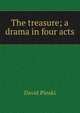 The treasure; a drama in four acts, David Pinski 