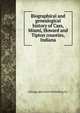 Biographical and genealogical history of Cass, Miami, Howard and Tipton counties, Indiana, Chicago pub Lewis Publishing Co. 