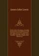 Pocket optical dictionary, including pronunciation and definition of the principal words used in optometry and ophthalmology, together with a complete . and nerve supply of the different pa, James John Lewis 