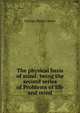 The physical basis of mind: being the second series of Problems of life and mind, Lewes, George Henry 