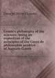 Comte's philosophy of the sciences: being an exposition of the principles of the Cours de philosophie positive of Auguste Comte, Lewes, George Henry 