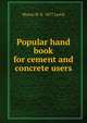 Popular hand book for cement and concrete users, Myron H. b. 1877 Lewis 