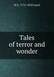 Tales of terror and wonder, M G. 1775-1818 Lewis 