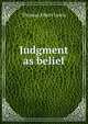 Judgment as belief, Thomas Albert Lewis 