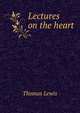 Lectures on the heart, Thomas Lewis 