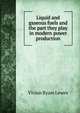 Liquid and gaseous fuels and the part they play in modern power production, Vivian Byam Lewes 