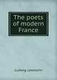 The poets of modern France, Ludwig Lewisohn 