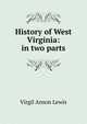 History of West Virginia: in two parts, Virgil Anson Lewis 