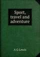 Sport, travel and adventure, A G Lewis 
