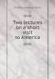 Two lectures on a short visit to America, Charles Edward Lewis 