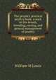 The people's practical poultry book: a work on the breeds, breeding, rearing, and general management of poultry, William M Lewis 