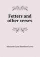 Fetters and other verses, Marianne Lynn Hamilton Lewis 