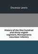 History of the One hundred and thirty-eighth regiment, Pennsylvania volunteer infantry, Osceola Lewis 
