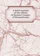 A brief account of the efforts of Senator Cooper, of Pennsylvania, 