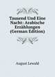 Tausend Und Eine Nacht: Arabische Erzahlungen (German Edition), August Lewald 