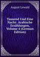 Tausend Und Eine Nacht: Arabische Erzahlungen, Volume 4 (German Edition), August Lewald 