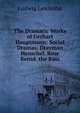 The Dramatic Works of Gerhart Hauptmann: Social Dramas: Drayman Henschel. Rose Bernd. the Rats, Ludwig Lewisohn 