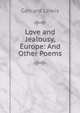 Love and Jealousy, Europe: And Other Poems, Gerrard Lewis 