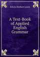 A Text-Book of Applied English Grammar, Edwin Herbert Lewis 