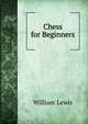 Chess for Beginners, William Lewis 