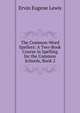 The Common-Word Spellers: A Two-Book Course in Spelling for the Common Schools, Book 2, Ervin Eugene Lewis 